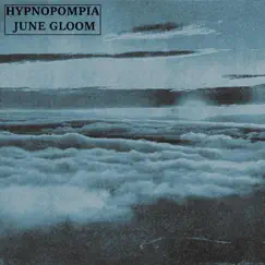 June Gloom - Single by Hypnopompia album reviews, ratings, credits