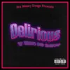 Delirious (feat. MoneyVilleSwayze) - Single album lyrics, reviews, download