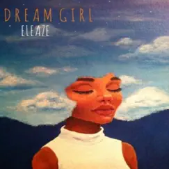 Dream Girl - Single by Eleaze album reviews, ratings, credits