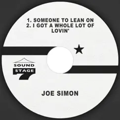 Someone to Lean On / I Got a Whole Lot of Lovin' - Single by Joe Simon album reviews, ratings, credits