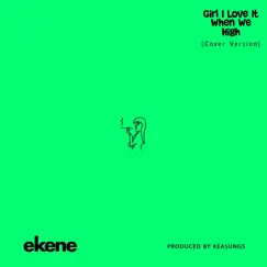Girl I Love It When We High (Cover Version) Song Lyrics