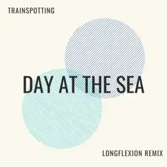 Day at the sea (Longflexion Remix) - Single by Trainspotting album reviews, ratings, credits