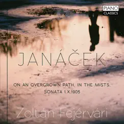 Janácek: On an Overgrown Path, in the Mists, Sonata 1.X1905 by Zoltán Fejérvári album reviews, ratings, credits