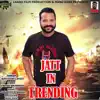 Jatt In Trending - Single album lyrics, reviews, download