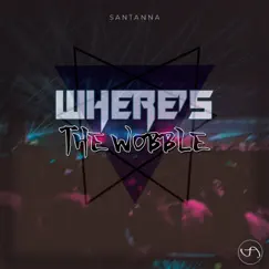 Where's the Wobble - Single by SANTANNA album reviews, ratings, credits