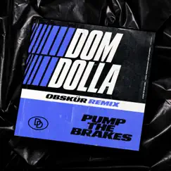 Pump the Brakes (Obskür Remix) - Single by Dom Dolla album reviews, ratings, credits