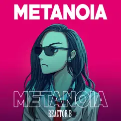 Metanoia - Single by Reactor B album reviews, ratings, credits