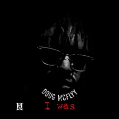 I Was - Single by Doug McFlyy album reviews, ratings, credits