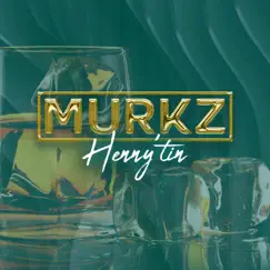 Henny'tin - Single by Murkz album reviews, ratings, credits