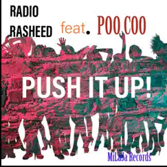 Push It Up! (feat. Poo Coo) - Single by Radio Rasheed album reviews, ratings, credits