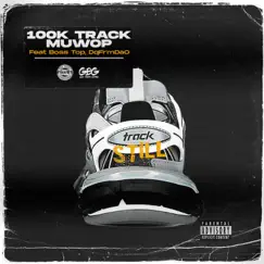 Track Still (feat. Boss Top, DqFrmDaO) - Single by 100k Track & Muwop album reviews, ratings, credits