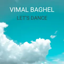 Let's Dance - Single by VIMAL BAGHEL album reviews, ratings, credits