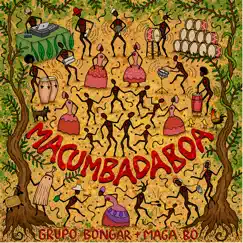 Macumbadaboa by Grupo Bongar & Maga Bo album reviews, ratings, credits