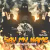 Say My Name (Kody Murray's Theme) [feat. Alyxx] - Single album lyrics, reviews, download