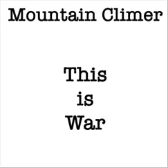 This Is War - Single by Mountain Climer album reviews, ratings, credits