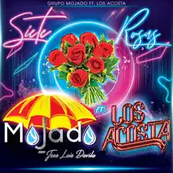 Siete Rosas (feat. Los Acosta) - Single by Grupo Mojado album reviews, ratings, credits