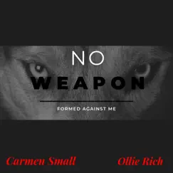 No Weapon Formed Against Me (feat. Ollie Rich) - Single by Carmen Small album reviews, ratings, credits