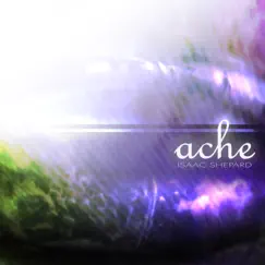 Ache - Single by Isaac Shepard album reviews, ratings, credits
