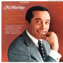 Think I'll Go Somewhere And Cry Myself To Sleep by Al Martino album reviews, ratings, credits