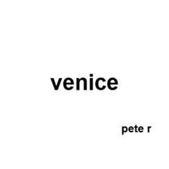 Venice - Single by Pete R album reviews, ratings, credits