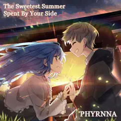 The Sweetest Summer Spent By Your Side - Single by Phyrnna album reviews, ratings, credits