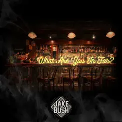 What Are You In For? - Single by Jake Bush album reviews, ratings, credits