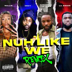 Nuh Like We Remix - Single by CRXY album reviews, ratings, credits