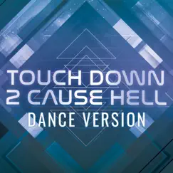 Touch Down 2 Cause Hell (Dance Remix) Song Lyrics