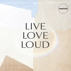 Live Love Loud - Single by Kingdomcity album reviews, ratings, credits