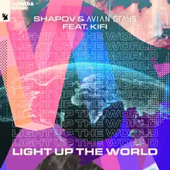 Light up the World (feat. KiFi) - Single by Shapov & AVIAN GRAYS album reviews, ratings, credits