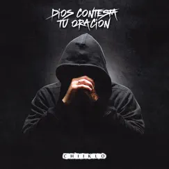 Dios Contesta Tu Oración - Single by Chiiklo album reviews, ratings, credits