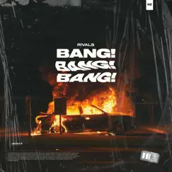 Bang! - Single by Rivals album reviews, ratings, credits