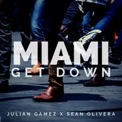 Miami Get Down - Single by Julian Gamez & Sean Olivera album reviews, ratings, credits