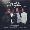 When We All Pull Together (Unity Rmx) [feat. Jeff Redd, Kenny Bobien & Aaron K. Gray] [Club Mix] song lyrics