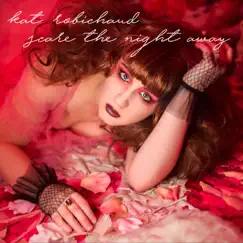 Scare the Night Away - Single by Kat Robichaud album reviews, ratings, credits
