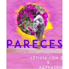 Pareces tonta (feat. A.Z. Phadrig) - Single by Leticia con Z album reviews, ratings, credits