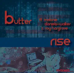 Rise (Butter Live Mix) [feat. Melonie Daniels-Walker & Roy Hargrove] Song Lyrics