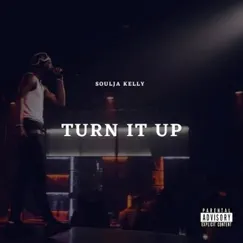 Turn It Up - Single by Soulja Kelly album reviews, ratings, credits