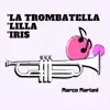 La trombatella / Lilla / Iris - Single album lyrics, reviews, download