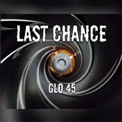 Last Chance - Single by Glo45 album reviews, ratings, credits