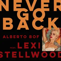 Never Go Back (feat. Lexi Stellwood) Song Lyrics