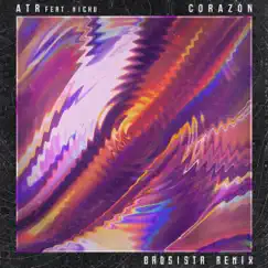 Corazón (feat. Michu) [BADSISTA Remix] - Single by ATR & BADSISTA album reviews, ratings, credits