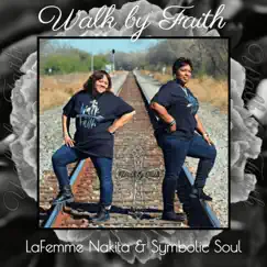 Walk By Faith (feat. LaFemme Nakita) - Single by Symbolic Soul album reviews, ratings, credits