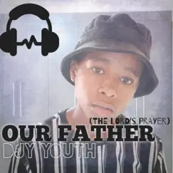 Our Father(The Lord's Prayer) - Single by Djy Youth album reviews, ratings, credits