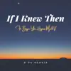 If I Knew Then (feat. Bryce & Yor Hyness) - Single album lyrics, reviews, download