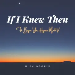 If I Knew Then (feat. Bryce & Yor Hyness) - Single by H Da Bookie album reviews, ratings, credits