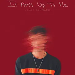 It Ain't Up To Me Song Lyrics