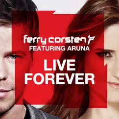 Live Forever (feat. Aruna) by Ferry Corsten album reviews, ratings, credits