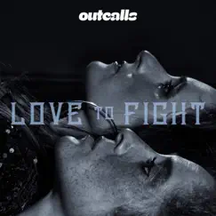 Love To Fight - Single by Outcalls album reviews, ratings, credits
