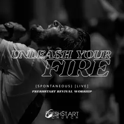 Unleash Your Fire (Spontaneous) [Live] Song Lyrics
